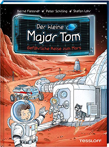 Der kleine Major Tom. Band 5. Gefährliche Reise zum Mars - Flessner, Bernd, Peter Schilling und Stefan Lohr