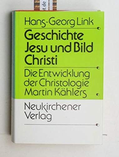 Geschichte Jesu und Bild Christi. Die Entwicklung der Christologie Martin Kählers in Auseinanders...