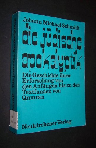 Die jüdische Apokalyptik. Die Geschichte ihrer Erforschung von den Anfängen bis zu den Textfunden...