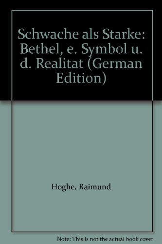 Schwäche als Stärke : Bethel, e. Symbol u.d. Realität. - Hoghe, Raimund