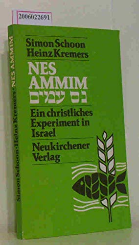 Stock image for Nes Ammim : e. christl. Experiment in Israel. Simon Schoon ; Heinz Kremers. [bers. aus d. Hollnd. von Wolfgang Bunte] for sale by antiquariat rotschildt, Per Jendryschik