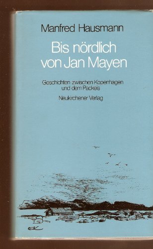 Bis nördlich von Jan Mayen. Geschichten zwischen Kopenhagen und dem Packeis. [M.folgender handsch...