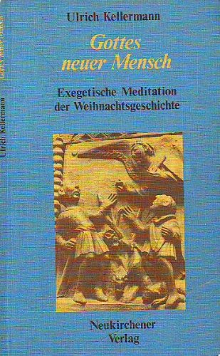 Imagen de archivo de Gottes neuer Mensch - Exegetische Meditationen der Weihnachtsgeschichte a la venta por Antiquariat Hoffmann