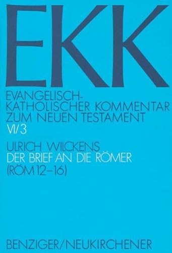 Evangelisch-Katholischer Kommentar zum Neuen Testament (EKK), Bd.6/3 : Der Brief an die Römer - Wilckens, Ulrich, Joachim Gnilka Ulrich Luz u. a.