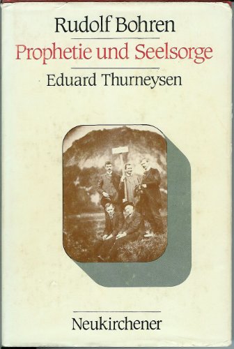 Prophetie und Seelsorge: Eduard Thurneysen (German Edition) - Bohren, Rudolf