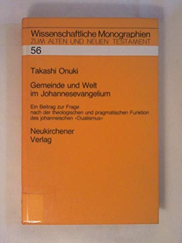 Stock image for Gemeinde und Welt im Johannesevangelium: Ein Beitrag zur Frage nach der theologischen und pragmatischen Funktion des johanneischen "Dualismus" . Alten und Neuen Testament) (German Edition) for sale by Better World Books