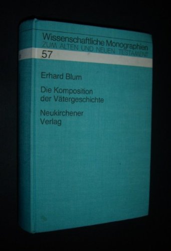 Die Komposition der Vätergeschichte. - Blum, Erhard