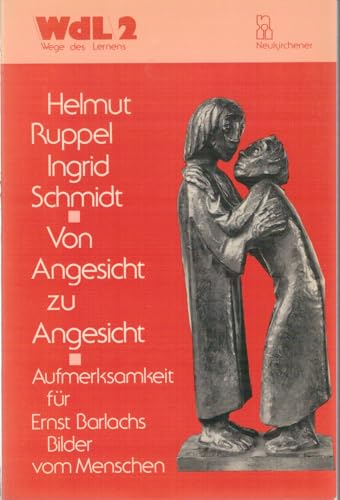 Beispielbild fr Von Angesicht zu Angesicht. Aufmerksamkeit fr Ernst Barlachs Bilder vom Menschen. zum Verkauf von Grammat Antiquariat