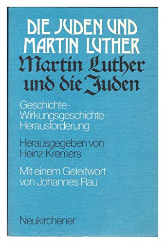 Stock image for Die Juden und Martin Luther. Martin Luther und die Juden. Geschichte - Wirkungsgeschichte - Herausforderung for sale by Buchmarie
