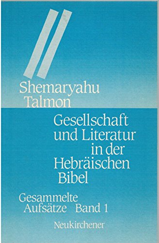 Gesellschaft und Literatur in der Hebräischen Bibel. Gesammelte Aufsätze, Band 1.