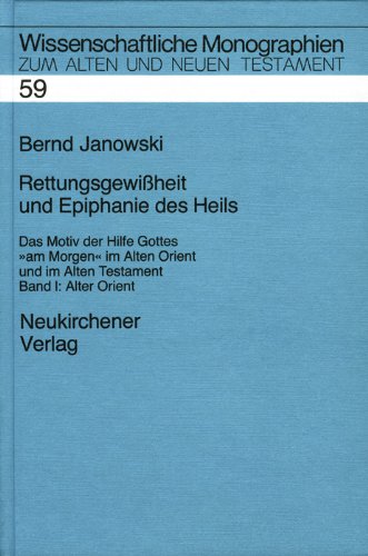 Rettungsgewissheit und Epiphanie des Heils: Das Motiv der Hilfe Gottes "am Morgen" im Alten Orient und im Alten Testament (Wissenschaftliche ... Alten und Neuen Testament) (German Edition) (9783788712303) by Janowski, Bernd