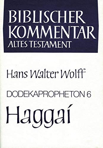 9783788712440: Dodekapropheton 6, Haggai (Biblischer Kommentar Altes Testament, XIV/6) (German Edition)