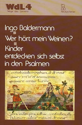 Stock image for Wer hrt mein Weinen? Kinder entdecken sich selbst in den Psalmen for sale by medimops