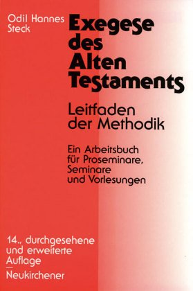 Beispielbild fr Exegese des Alten Testaments. Leitfaden der Methodik ; ein Arbeitsbuch fr Proseminare, Seminare und Vorlesungen. zum Verkauf von Grammat Antiquariat