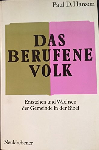 Das berufene Volk : Entstehen und Wachsen der Gemeinde in der Bibel / Paul D. Hanson. [Übers. von Maria Fischer] - Hanson, Paul D. und Maria Fischer