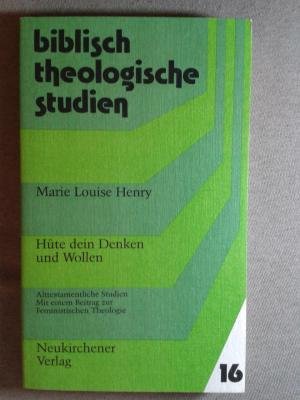 Beispielbild fr Hte dein Denken und Wollen Alttestamentliche Studien. Mit einem Beitrag zur Feministischen Theologie zum Verkauf von Buchpark