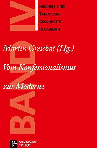 Beispielbild fr Kirchen- und Theologiegeschichte in Quellen, Bd.4, Vom Konfessionalismus zur Moderne zum Verkauf von medimops