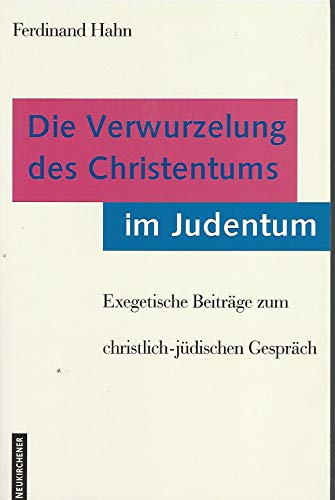 Die Verwurzelung des Christentums im Judentum. Exegetische Beiträge zum christlich-jüdischen Gespräch. - Hahn, Ferdinand und Cilliers [Hrsg.] Breytenbach