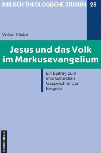 Jesus und das Volk im Markusevangelium: Ein Beitrag zum interkulturellen GespraÌˆch in der Exegese (Biblisch-theologische Studien) (German Edition) (9783788715816) by KuÌˆster, Volker
