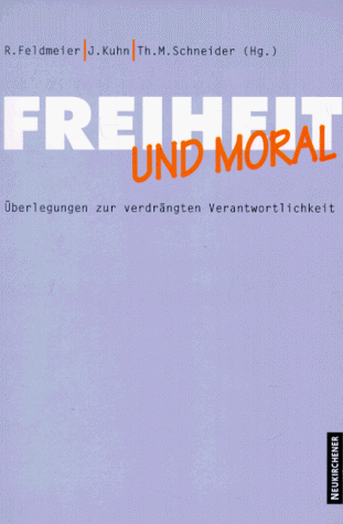 9783788715908: Freiheit und Moral: berlegungen zur verdrngten Verantwortlichkeit. Eine Freundesgabe fr Gnter Altner und Rudolf Borchert