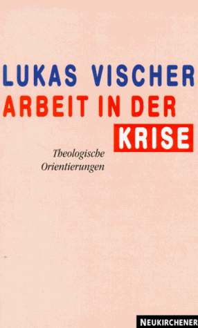 9783788715939: Arbeit in der Krise: Theologische Orientierungen