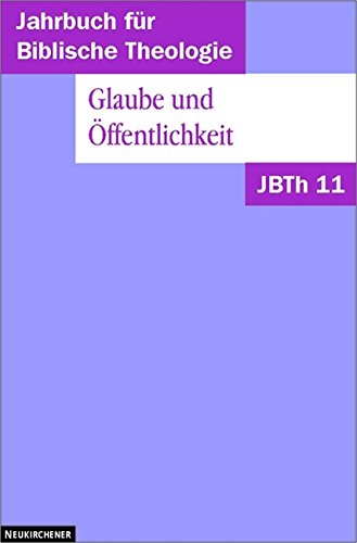 9783788716059: Jahrbuch fr Biblische Theologie (JBTh), Bd.11, Glaube und ffentlichkeit: Bd 11 (1996)