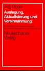 Auslegung, Aktualisierung und Vereinnahmung: Das Spektrum der deutschsprachigen Bonhoeffer-Interp...