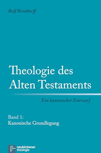 9783788716615: Theologie des Alten Testaments - Ein kanonischer Entwurf: Band 1: Kanonische Grundlegung
