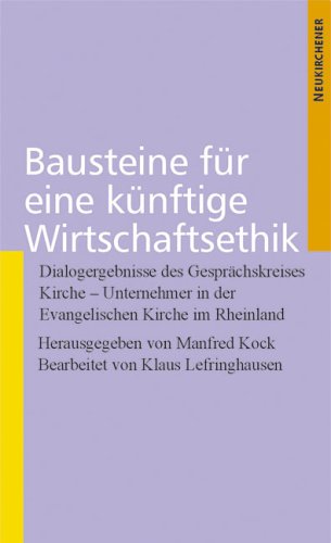 9783788716776: Bausteine der Wirtschaftsethik: Dialogergebnisse des Gesprächskreises Kirche - Unternehmer in der Evangelischen Kirche im Rheinland