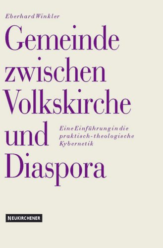 Gemeinde zwischen Volkskirche und Diaspora. Eine EinfÃ¼hrung in die praktisch-theologische Kybernetik. (9783788717001) by Winkler, Eberhard