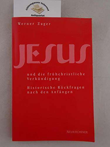 Jesus und die fruÌˆhchristliche VerkuÌˆndigung: Historische RuÌˆckfragen nach den AnfaÌˆngen (German Edition) (9783788717384) by Zager, Werner