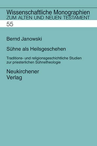 9783788717827: Suhne als Heilsgeschehen: Traditions- und religionsgeschichtliche Studien zur priesterschriftlichen Suhnetheologie