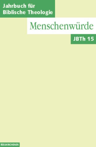 Die Wurde Des Menschen (Jahrbuch Fur Biblische Theologie, 15) (German Edition) (9783788718008) by Vandenhoeck & Ruprecht