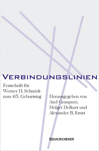 Verbindungslinien. Festschrift für Werner H. Schmidt zum 65. Geburtstag. Herausgegeben von Axel Graupner, Holger Delkurt und Alexander B. Ernst unter Mitarbeit von Lutz Aupperle. - Graupner, Axel (Hrsg.), Holger Delkurt (Hrsg.) und Alexander B. Ernst (Hrsg.)