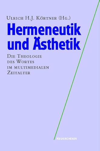 Hermeneutik und Ästhetik. Die Theologie des Wortes im multimedialen Zeitalter. - Körtner, Ulrich H. J.