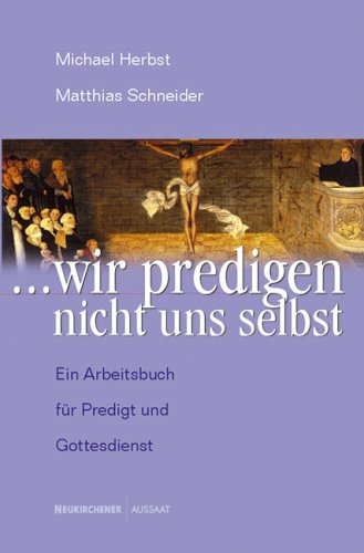 Imagen de archivo de . wir predigen nicht uns selbst: Ein Arbeitsbuch fr Predigt und Gottesdienst a la venta por medimops