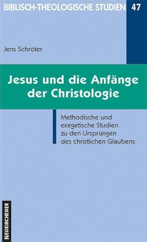 Beispielbild fr Jesus und die Anfänge der Christologie: Methodische und exegetische Studien zu den Ursprüngen des christlichen Glaubens: 47 (Biblisch-Theologische Studien,) zum Verkauf von WorldofBooks