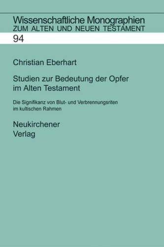 Studien zur Bedeutung der Opfer im Alten Testament. Wissenschaftliche Monographien zum Alten und Neuen Testament; Bd. 94. - Eberhart, Christian