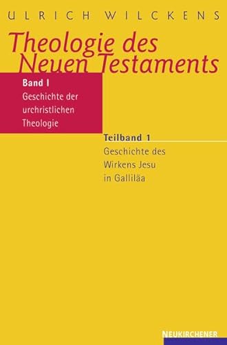 Theologie des Neuen Testaments, 3 Bde. in 5 Tl.-Bdn., Bd.1/1, Geschichte der urchristlichen Theologie (9783788718947) by Wilckens, Ulrich