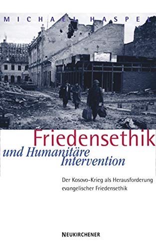 Friedensethik und Humanitäre Intervention.