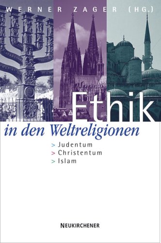 Beispielbild fr Ethik in den Weltreligionen. Judentum, Christentum, Islam zum Verkauf von medimops