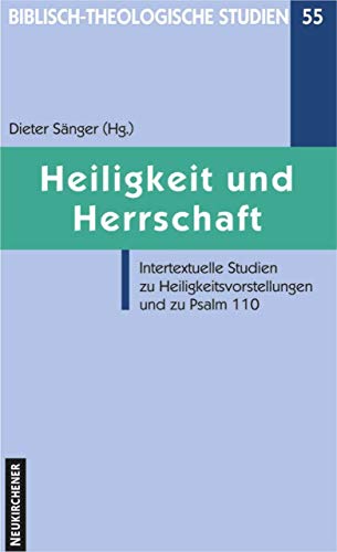 Stock image for Heiligkeit und Herrschaft Intertextuelle Studien zu Heiligkeitsvorstellungen und zu Psalm 110 for sale by Buchpark