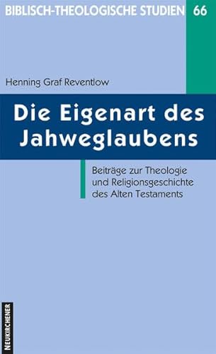 9783788720681: Die Eigenart des Jahweglaubens (Biblisch-Theologische Studien): Beitrge zur Theologie und Religionsgeschichte des Alten Testaments