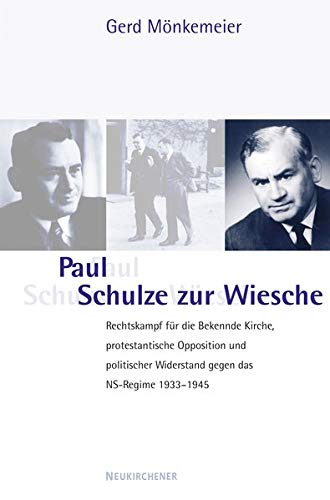9783788720995: Paul Schulze zur Wiesche: Rechtskampf fr die Bekennende Kirche, protestantische Opposition und politischer Widerstand gegen das NS-Regime 1933 - 1945