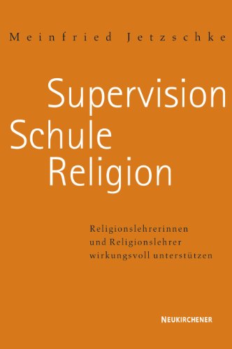 Beispielbild fr Supervision - Schule - Religion: Religionslehrerinnen und Religionslehrer wirkungsvoll untersttzen zum Verkauf von medimops