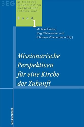 Beispielbild fr Missionarische Perspektiven fr die Kirche der Zukunft (Beitrge zu Evangelisation und Gemeindeentwicklung) zum Verkauf von Buchmarie