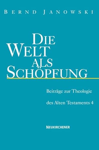 Die Welt als SchÃ¶pfung: BeitrÃ¤ge zur Theologie des Alten Testaments 4 (9783788722395) by Janowski, Bernd
