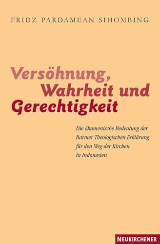 Versöhnung, Wahrheit und Gerechtigkeit Die ökumenische Bedeutung der Barmer Theologischen Erkläru...