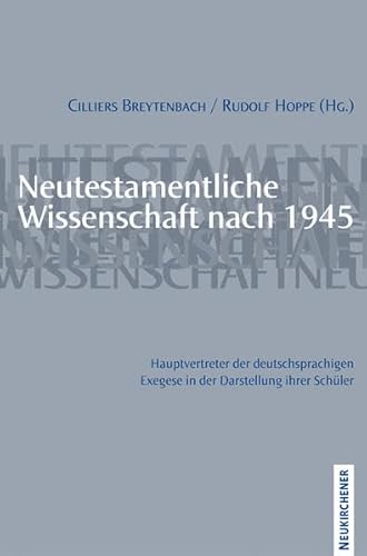 Stock image for Neutestamentliche Wissensachaft nach 1945. Hautpvertreter der deutschsprachiagen Exegese in der Darstellung ihrer Schler for sale by Antiquariaat Schot