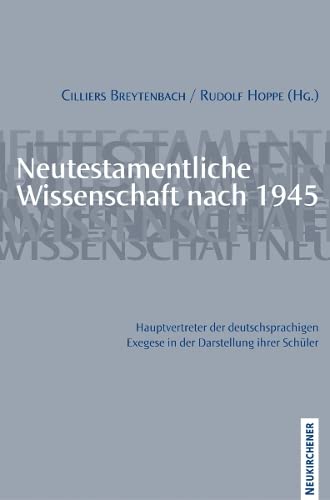 9783788722746: Neutestamentliche Wissenschaft nach 1945. Hauptvertreter der deutschsprachigen Exegese in der Darstellung ihrer Schuler